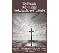 The Ultimate Old Testament Jumbo Word Search Collection: 200 Inspiring and Challenging Bible Puzzles Featuring People, Places, and Scripture Themes ... Spiritual Reflection - Large Print Edition