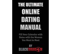 The Ultimate Online Dating Manual: Fill Your Calendar with Dates with the ...