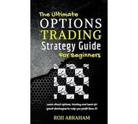 Roji Abraham The Ultimate Options Trading Strategy Guide for Beginne (Tascabile)