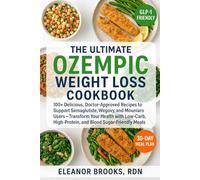 The Ultimate Ozempic Weight Loss Cookbook: 100+ Delicious, Doctor-Approved Recipes to Support Semaglutide, Wegovy, and Mounjaro Users - Transform Your ... High-Protein, and Blood Sugar-Friendly Meals