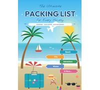 The Ultimate Packing List for Every Holiday: Tick-Box Checklists for Adults, Children & Babies, Plus Beach, City Break, Cruise, Camping, Ski, Road Trip & More | 4 Copies of Every List