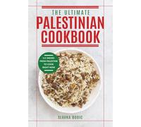 The Ultimate Palestinian Cookbook: 111 Dishes From Palestine To Cook Right Now