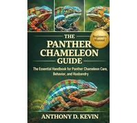 THE ULTIMATE PANTHER CHAMELEON GUIDE: The Essential Handbook for Panther Chameleon Care, Behavior, and Husbandry