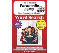 The Ultimate Paramedic & EMS Terminology Word Search: Puzzles for Paramedics, EMTs, First Responders, and Emergency Care Providers: Mixed Puzzle Edition with Word Searches, Mazes, and Brain Games