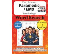 The Ultimate Paramedic & EMS Terminology Word Search: Puzzles for Paramedics, EMTs, First Responders, and Emergency Care Providers: Volume 2 Edition with 50+ More Word Search Puzzles