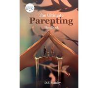 The Ultimate Parenting Handbook: 200 Tips for Raising Happy, Resilient, and Successful Children