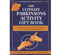 The Ultimate Parkinson’s Activity Gift Book: 250 Pages of Tracing, Sudoku, Word Search & Brain Games for Therapy and Joy