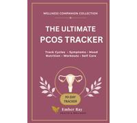 THE ULTIMATE PCOS TRACKER: A Complete 90-Day PCOS Symptom & Cycle Journal for Period Tracking, Hormonal Health, Nutrition, Exercise, Sleep and Wellness - Includes Weekly and Monthly Reviews