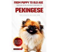 The Ultimate Pekingese Big Guide: Everything You Will Ever Need To Know About The Pekingese Book
