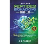 The Ultimate Peptides Biohacking Bible: Complete Beginner's Guide to Peptide Therapy Protocols for GLP-1, Weight Loss, Anti-Aging, Longevity, Brain ... Hormone Balance, Energy, Sleep and Metabolism