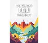 The Ultimate Peru Trivia Book