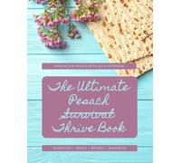 The Ultimate Pesach Thrive Book: A Practical Guide to Preparing for Passover with Joy, Calm, and Confidence