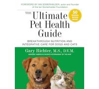 The Ultimate Pet Health Guide: Breakthrough Nutrition and Integrative Care for Dogs and Cats [Lingua inglese]