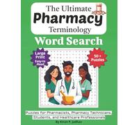 The Ultimate Pharmacy Terminology Word Search: Puzzles for Pharmacists, Pharmacy Technicians, Students, and Healthcare Professionals: Large Print Edition with 50+ Word Search Puzzles