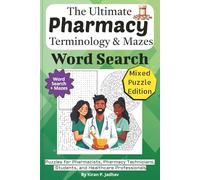 The Ultimate Pharmacy Terminology Word Search: Puzzles for Pharmacists, Pharmacy Technicians, Students, and Healthcare Professionals: Mixed Puzzle Edition with Word Searches, Mazes, and Brain Games
