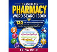 THE ULTIMATE PHARMACY WORD SEARCH BOOK: 120 Fun and Challenging Puzzles Featuring Medications, Pharmacology, Drug Classes, Pharmacy Terms, Prescriptions, Dosage Forms, and Patient Care