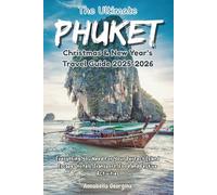 The Ultimate Phuket Christmas & New Year’s Travel Guide 2025-2026: Everything You Need for Your Perfect Island Escape-Hotels, Transport, Food and Festive Activities