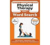 The Ultimate Physical Therapy Terminology Word Search: Puzzles for Physical Therapists, PTAs, Students, and Rehabilitation Professionals: Volume 2 Edition with 50+ More Word Search Puzzles