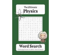 The Ultimate Physics Word Search: Word searches with easy to read print Physics, Physicists, Science and MORE | 6 x 9 inch, 110 page | 50+ puzzles. A great gift for vacations, holidays and free times.