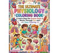 The Ultimate Physiology Coloring Book: Learn How the Human Body Works Through Fun and Easy Coloring