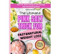 The Ultimate Pink Salt Trick for Fast & Natural Weight Loss: Burn Fat, Boost Energy & Curb Cravings with This Morning Ritual - 28-Day Challenge with ... Planner, Daily Structure, and Quick Reference