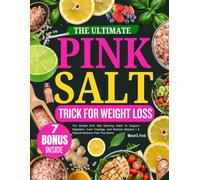 THE ULTIMATE PINK SALT TRICK FOR WEIGHT LOSS: The Simple Pink Salt Morning Habit to Support Digestion, Curb Cravings, and Restore Balance | A Natural Wellness Plan That Works