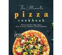 The Ultimate Pizza Cookbook Appassionate Recipes for Pizz - Libro in...