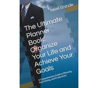 The Ultimate Planner Book: Organize Your Life and Achieve Your Goals: A Comprehensive Guide to Planning, Goal Setting, and Productivity