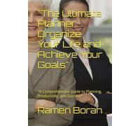 "The Ultimate Planner: Organize Your Life and Achieve Your Goals": "A Comprehensive Guide to Planning, Productivity, and Success"