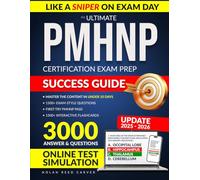 The Ultimate PMHNP CERTIFICATION EXAM PREP SUCCESS GUIDE: 3,000 High-Yield Q&AS To Sharpen Your Focus Like a SNIPER ON EXAM DAY - Master The Content ... STUDY PROCESS AND ONLINE TEST SIMULATOR