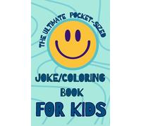 The Ultimate Pocket-Sized Joke Coloring Book for Kids: A Laugh-Out-Loud Joke Book with Fun Coloring Pages!