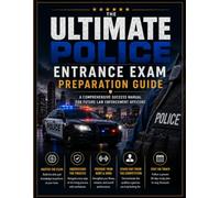 THE ULTIMATE POLICE ENTRANCE EXAM PREPARATION GUIDE: A Comprehensive Success Manual for Future Law Enforcement Officers