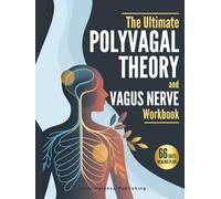 The Ultimate Polyvagal Theory and Vagus Nerve Workbook: 66 Days to Heal Trauma, Reset Your Nervous System, and Finally Feel Safe in Your Own Body