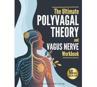 The Ultimate Polyvagal Theory and Vagus Nerve Workbook: 66 Days to Heal Trauma, Reset Your Nervous System, and Finally Feel Safe in Your Own Body