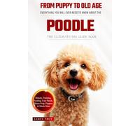 The Ultimate Poodle Big Guide: Everything You Will Ever Need To Know About The Poodle Book