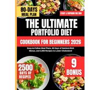 The Ultimate Portfolio Diet Cookbook For Beginners 2026: Easy-to-Follow Meal Plans, 80 Days of Nutrient-Rich Menus, and 2,500 Recipes to Lower Cholesterol