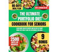 The Ultimate Portfolio Diet Cookbook For Seniors: 2,500 Heart-Healthy Recipes and 80 Days of Heart Smart Diet Meal Plans for Sustainable Wellness