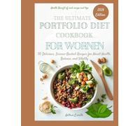 The ultimate Portfolio diet cookbook for women: 50 Delicious, Science-Backed Recipes for Heart Health, Balance, and Vitality