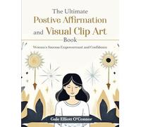 The Ultimate Positive Affirmation and Visual Clip Art Book: vision board affirmations for women