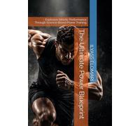The Ultimate Power Blueprint: Explosive Athletic Performance Through Science-Based Power Training: 9