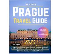 The Ultimate Prague Travel Guide: Experience Hidden Gems, Historic Landmarks, Local Cuisine, Rich History, Stunning Architecture, Bohemian Timeless Charm, and Modern Marvels