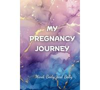 The Ultimate Pregnancy Journal: A Keepsake to Cherish Every Moment: Celebrate Your Journey, Track Milestones, and Create Memories That Last a Lifetime