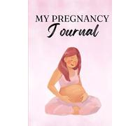 The Ultimate Pregnancy Journal & Planner: Week-by-Week Tracker, Appointment Log, Baby Budget, Name Ideas, Birth Plan & More for Expecting Moms