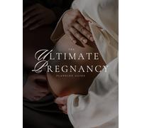 The Ultimate Pregnancy Planning Journal: Pregnancy Planner & Baby Milestones Recording Book