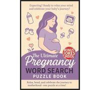 The Ultimate Pregnancy Word Search Puzzle Book: Fun & Relaxing Cross The Words About Moms-To-Be, Maternity, Postpartum, Childbirth & Expecting Mother ... Baby Brain Recovery & Boost Memory