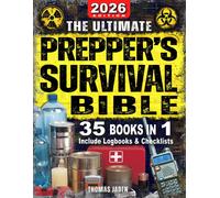 The Ultimate Prepper's Survival Bible: 35 in 1: Your Complete Guide to Surviving