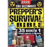 The Ultimate Prepper's Survival Bible: 35 in 1: Your Complete Guide to Surviving Any Crisis with Expert Strategies for Prepping, Gear, First Aid, Food Storage, Water Filtration, Self Defense & More
