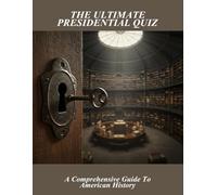The Ultimate Presidential Quiz: A Comprehensive Guide To American History