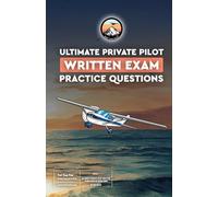 The Ultimate Private Pilot Written Exam Questions Book: Over 850 updated practice questions, answers & explanations for the Private Pilot Written Exam in a small, portable book