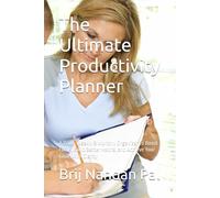 The Ultimate Productivity Planner: A Daily, Weekly & Monthly Organizer to Boost Focus, Build Better Habits, and Achieve Your Goals with Clarity